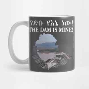 THE DAM IS MINE IT'S MY DAM Mug